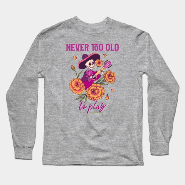 Never Too Old to Play Long Sleeve T-Shirt by DeliriousSteve